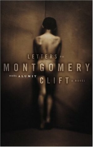 Letters to Montgomery Clift by Noel Alumit