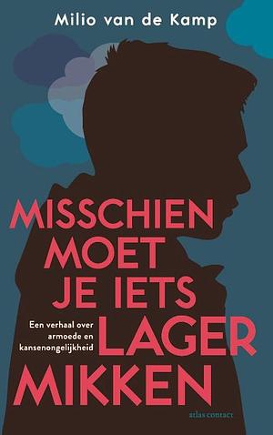 Misschien moet je iets lager mikken by Milio van de Kamp