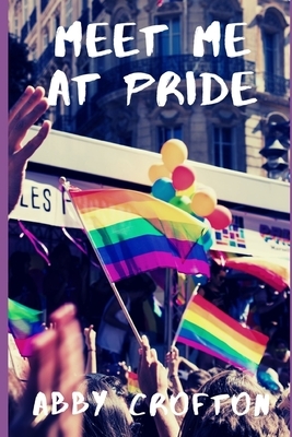 Meet Me at Pride by Abby Crofton