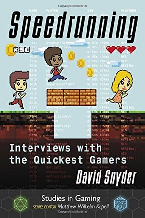 Speedrunning: Interviews with the Quickest Gamers by David Snyder