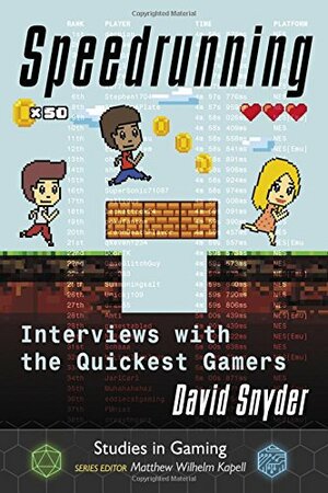 Speedrunning: Interviews with the Quickest Gamers by David Snyder