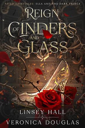 Reign of Cinders and Glass by Veronica Douglas, Linsey Hall