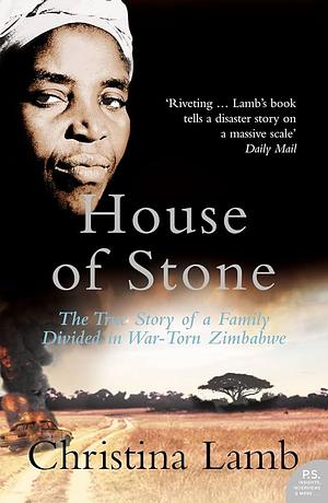 House of Stone: The True Story of a Family Divided in War-torn Zimbabwe by Christina Lamb (2007) Paperback by Christina Lamb, Christina Lamb