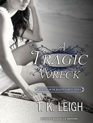A Tragic Wreck by T.K. Leigh