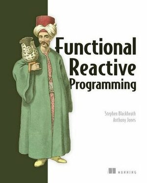 Functional Reactive Programming by Stephen Blackheath, Anthony Jones