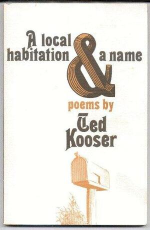 Local Habitation and a Name by Ted Kooser