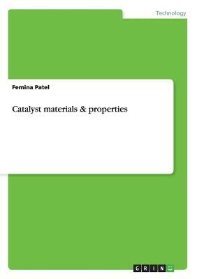 Catalyst materials & properties by Femina Patel