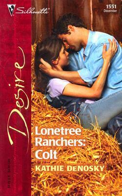 Lonetree Ranchers: Colt by Kathie DeNosky