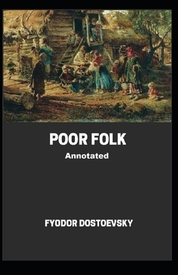 Poor Folk Annotated by Fyodor Dostoevsky