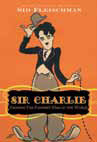 Sir Charlie: Chaplin, the Funniest Man in the World by Sid Fleischman