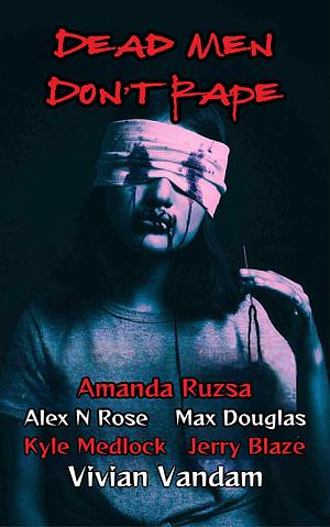 Dead Men Don't Rape by Vivian VanDam