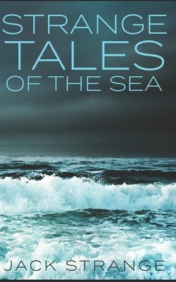 Strange Tales Of The Sea: Trade Edition by Jack Strange