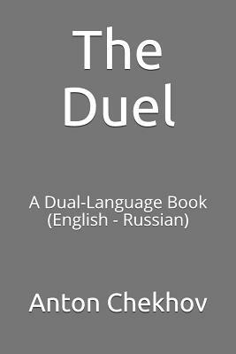 The Duel: A Dual-Language Book (English - Russian) by Anton Chekhov