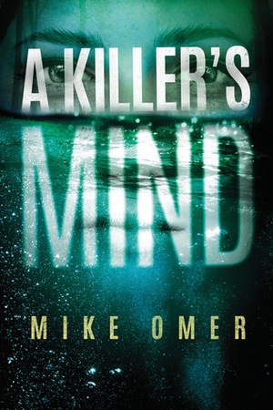 A Killer's Mind by Mike Omer