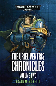 The Uriel Ventris Chronicles: Volume Two by Graham McNeill