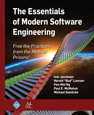 The Essentials of Modern Software Engineering: Free the Practices from the Method Prisons! by Pan-Wei Ng, Harold Bud Lawson, Ivar Jacobson