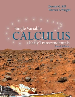 Single Variable Calculus: Early Transcendentals: Early Transcendentals by Warren S. Wright, Dennis G. Zill