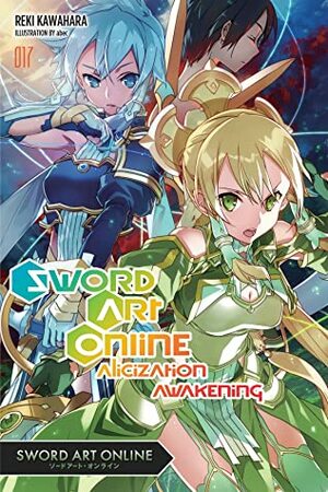 Sword Art Online 17: Alicization Awakening by Reki Kawahara