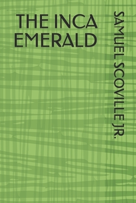 The Inca Emerald by Samuel Scoville