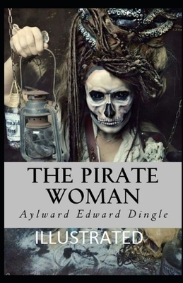 The Pirate Woman Illustrated by Aylward Edward Dingle