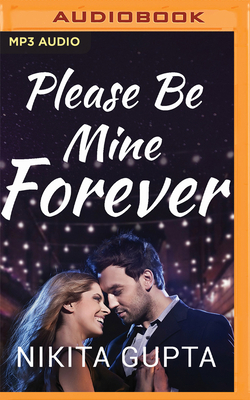 Please Be Mine Forever by Nikita Gupta