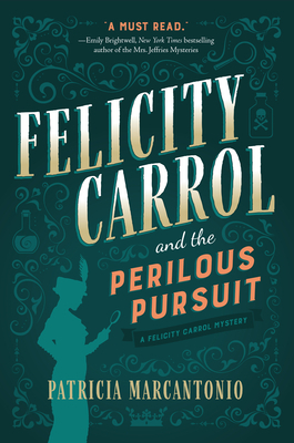 Felicity Carrol and the Perilous Pursuit: A Felicity Carrol Mystery by Patricia Marcantonio