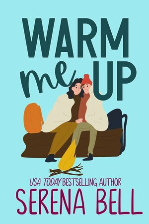 Warm Me Up by Serena Bell