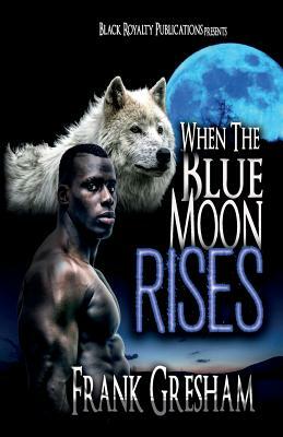 When the Blue Moon Rises by Frank Gresham