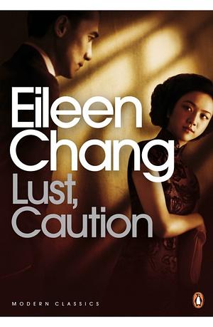 Lust, Caution by Eileen Chang