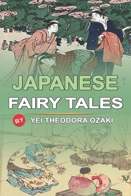 Japanese fairy tales: With original and illustrations by Yei Theodora Ozaki