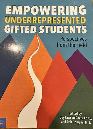 Empowering Underrepresented Gifted Students: Perspectives from the Field by Deb Douglas, Joy Lawson Davis