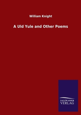 A Uld Yule and Other Poems by William Knight