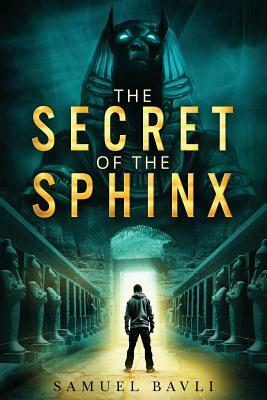 The Secret of the Sphinx: A Time-Travel Adventure to Ancient Egypt by Samuel Bavli