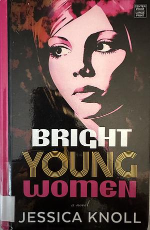 Bright Young Women by Jessica Knoll