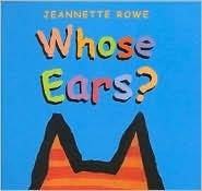 Whose Ears? by Jeannette Rowe