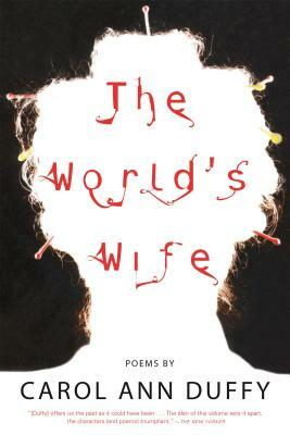 The World's Wife: Poems by Carol Ann Duffy