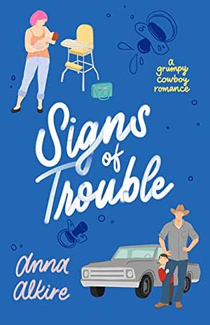 Signs of Trouble by Anna Alkire