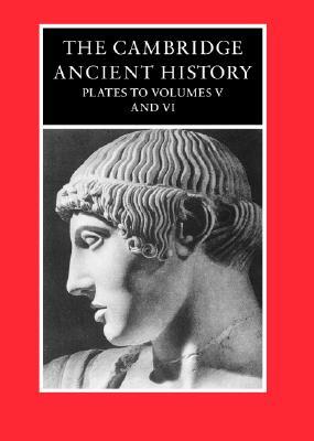 The Cambridge Ancient History: Plates to Volumes 5 and 6 by 