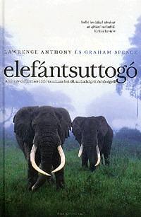 Elefántsuttogó by Lawrence Anthony, Lawrence Anthony