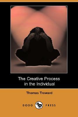 The Creative Process in the Individual (Dodo Press) by Thomas Troward