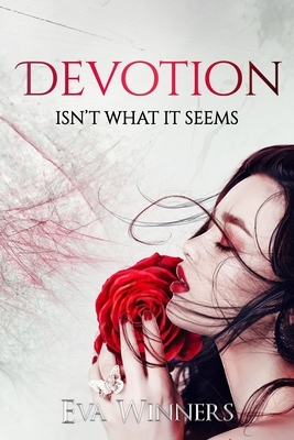 Devotion: Isn't What It Seems by Eva Winners