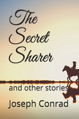 The Secret Sharer: and other stories by Joseph Conrad