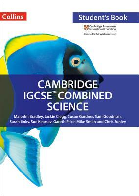 Cambridge Igcse(r) Combined Science: Student Book by Susan Gardner, Malcolm Bradley, Sam Goodman