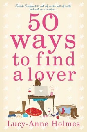 50 Ways To Find A Lover by Lucy-Anne Holmes
