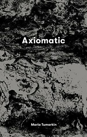 Axiomatic by Maria Tumarkin