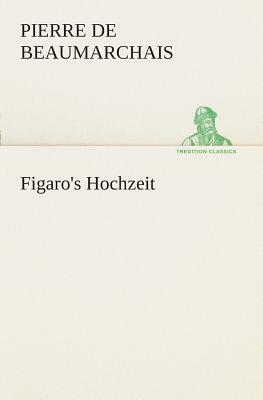 Figaro's Hochzeit by Pierre-Augustin Caron de Beaumarchais