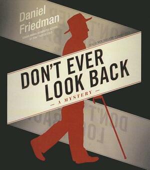 Don't Ever Look Back: A Mystery by Daniel Friedman