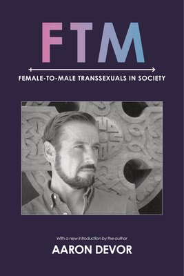 FTM: Female-To-Male Transsexuals in Society by Aaron Devor