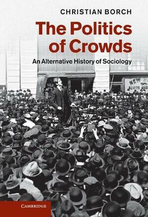 The Politics of Crowds by Christian Borch