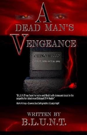 A Dead Man's Vengeance: The Second of a Trillogy by B. L. U. N. T.